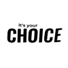 It’s Your Choice